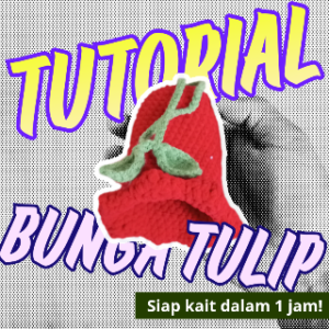 Tutorial Mengait Bunga Tulip