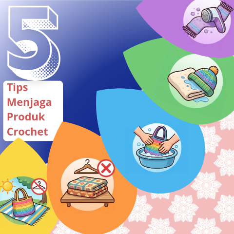 5 Petua Penjagaan Produk Crochet
